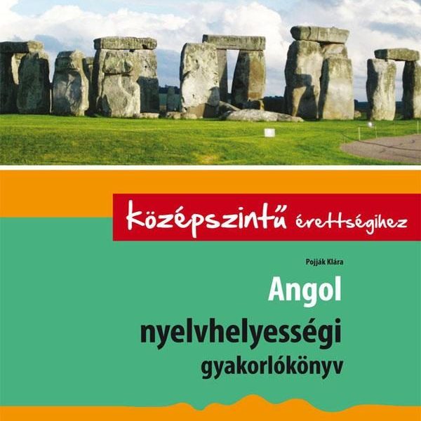 ANGOL NYELVHELYESSÉGI GYAKORLÓKÖNYV A KÖZÉPSZ. ÉRETTSÉGIHEZ - ÚJ!!