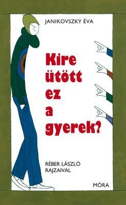 KIRE ÜTÖTT EZ A GYEREK? (11. KIADÁS)