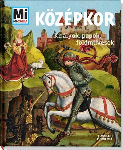 KÖZÉPKOR - KIRÁLYOK, PAPOK, FÖLDMŰVESEK