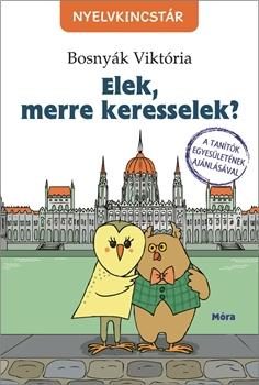 ELEK, MERRE KERESSELEK ? - NYELVKINCSTÁR-SOROZAT