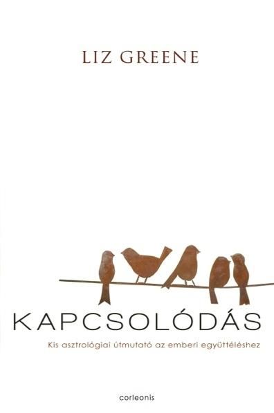 KAPCSOLÓDÁS - KIS ASZTROLÓGIAI ÚTMUTATÓ AZ EMBERI EGYÜTTÉLÉSHEZ