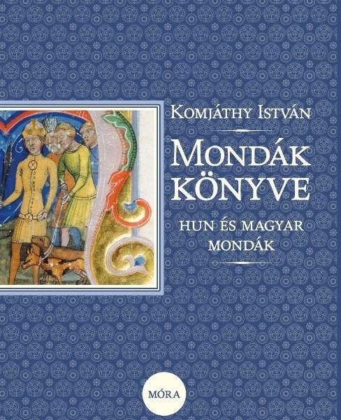 MONDÁK KÖNYVE - HUN ÉS MAGYAR MONDÁK