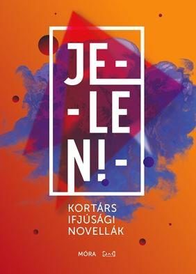 JELEN! - KORTÁRS IFJÚSÁGI NOVELLÁK