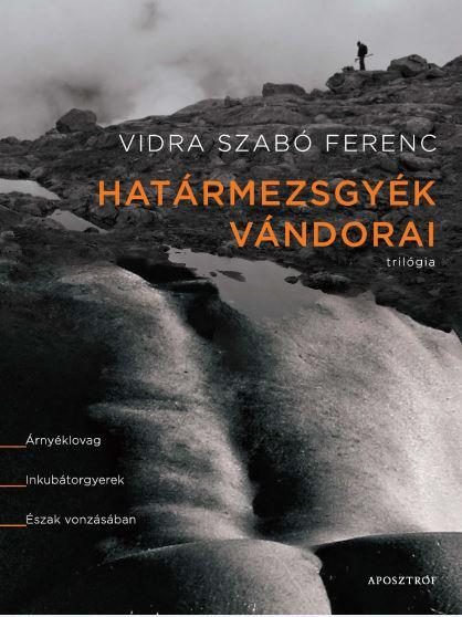 HATÁRMEZSGYÉK VÁNDORAI TRILÓGIA