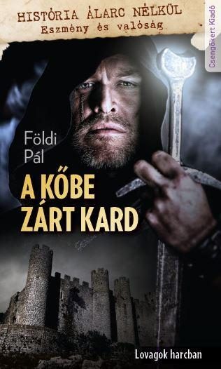 A KŐBE ZÁRT KARD - LOVAGOK HARCBAN