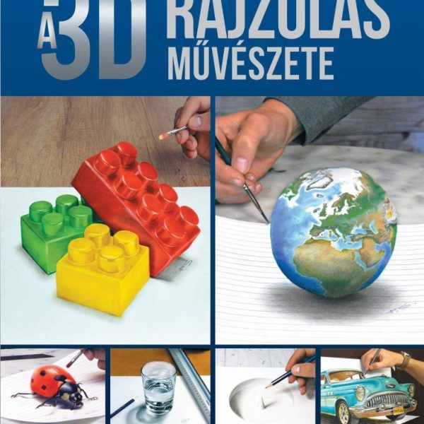 A 3D RAJZOLÁS MŰVÉSZETE