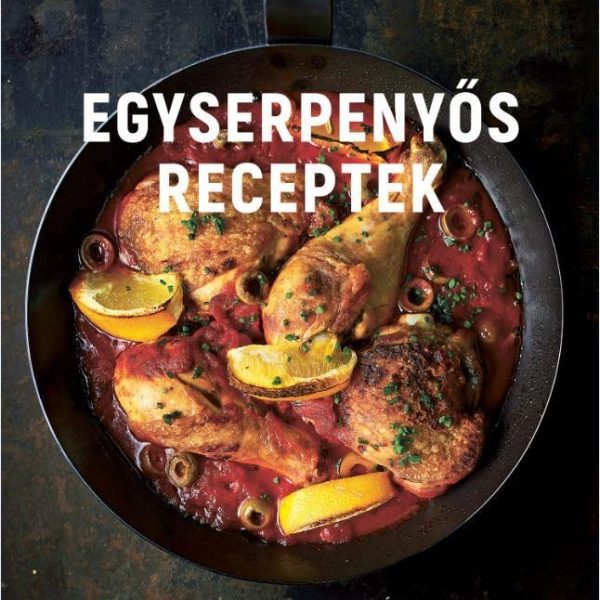 EGYSERPENYŐS RECEPTEK