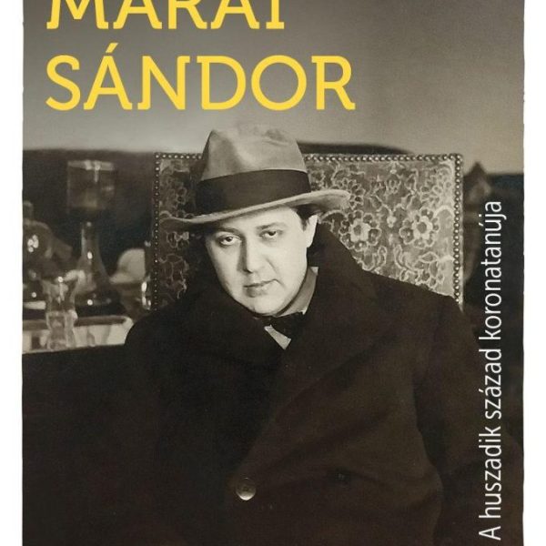 MÁRAI SÁNDOR - A HUSZADIK SZÁZAD KORONATANÚJA