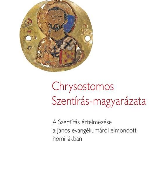 CHRYSOSTOMOS SZENTÍRÁS-MAGYARÁZATA