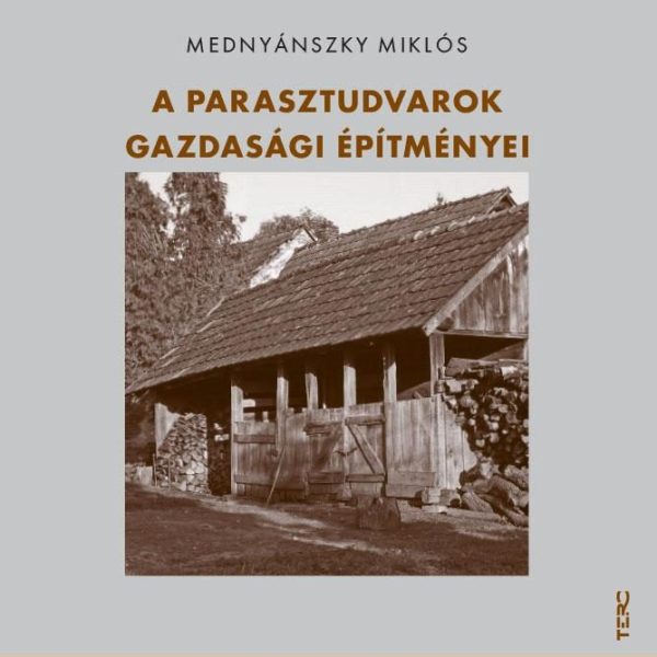 A PARASZTUDVAROK GAZDASÁGI ÉPÍTMÉNYEI