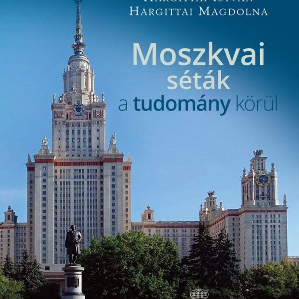 MOSZKVAI SÉTÁK A TUDOMÁNY KÖRÜL