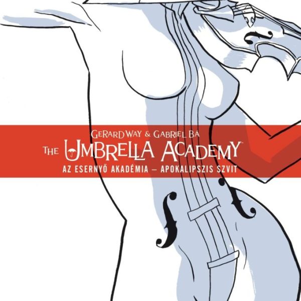 APOKALIPSZIS SZVIT - THE UMBRELLA ACADEMY - AZ ESERNYŐ AKADÉMIA 1. (KÉPREGÉNY)