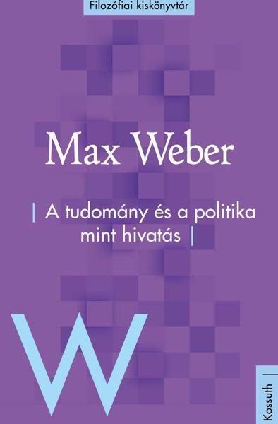 A TUDOMÁNY ÉS POLITIKA MINT HIVATÁS
