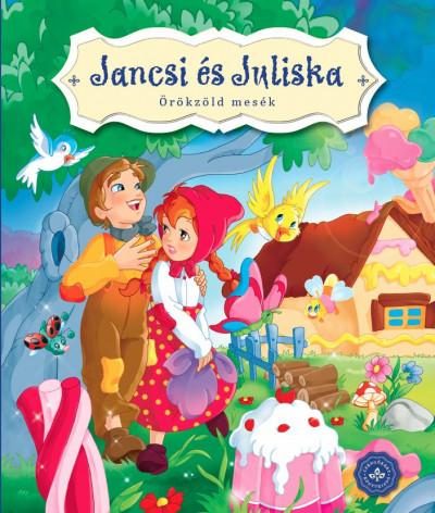 JANCSI ÉS JULISKA - ÖRÖKZÖLD MESÉK