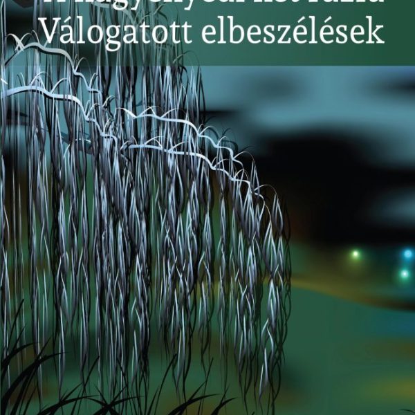 A NAGYENYEDI KÉT FŰZFA - VÁLOGATOTT ELBESZÉLÉSEK - OSIRIS DIÁKKÖNYVTÁR