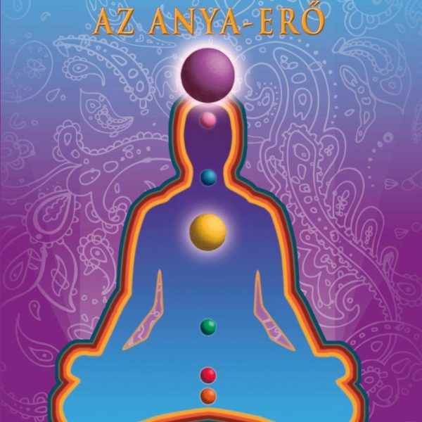 KUNDALINI - AZ ANYA-ERŐ (2. JAVÍTOTT KIADÁS)
