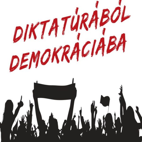 DIKTATÚRÁBÓL DEMOKRÁCIÁBA