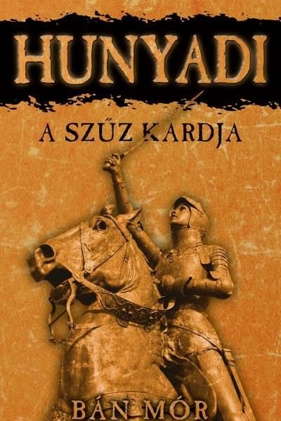 HUNYADI - A SZŰZ KARDJA