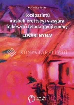KÖZÉPSZINTŰ ÍRÁSBELI ÉRETTSÉGI VIZSGÁRA FELKÉSZÍTŐ FGY. - LOVÁRI NYELV