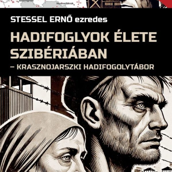 HADIFOGLYOK ÉLETE SZIBÉRIÁBAN - GULAG KÖNYVEK III.