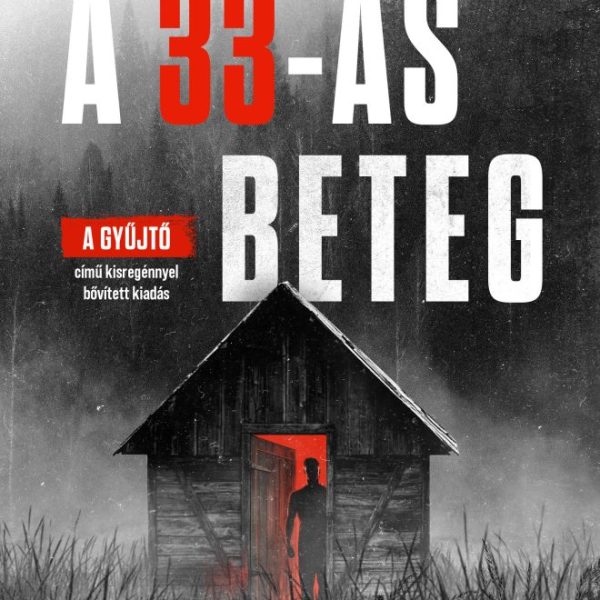 A 33-AS BETEG ( A GYŰJTŐ C. KISREGÉNNYEL BŐVÍTETT KIADÁS) ÉLFESTETT