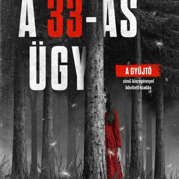 A 33-AS ÜGY ( A GYŰJTŐ C. KISREGÉNNYEL BŐVÍTETT KIADÁS) ÉLFESTETT