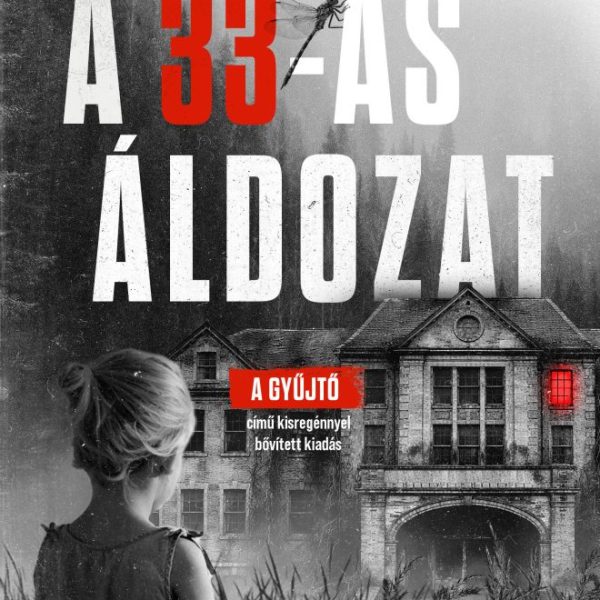 A 33-AS ÁLDOZAT ( A GYŰJTŐ C. KISREGÉNNYEL BŐVÍTETT KIADÁS) ÉLFESTETT