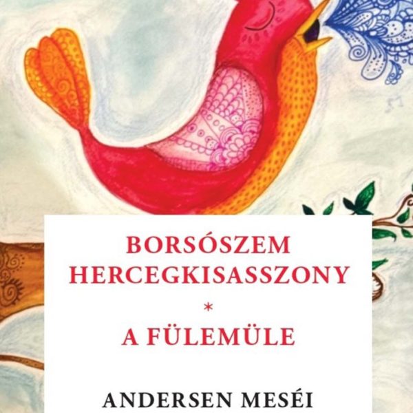 BORSÓSZEM KIRÁLYKISASSZONY / A FÜLEMÜLE ( ANDERSEN MESÉI)