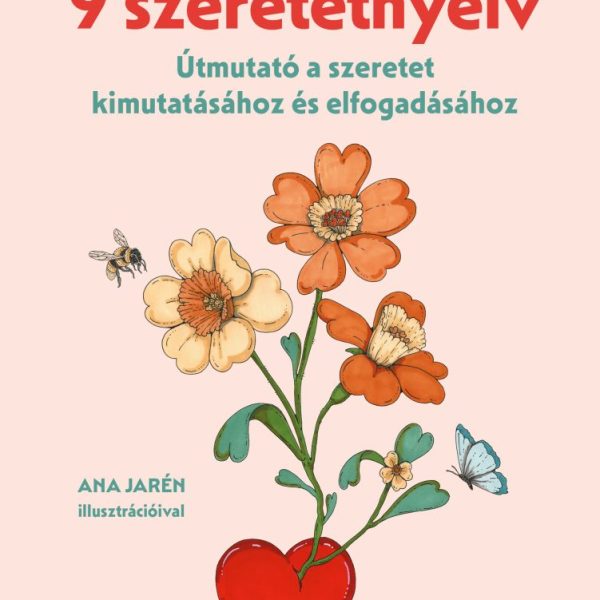 9 SZERETETNYELV - ÚTMUTATÓ A SZERETET KIMUTATÁSÁHOZ ÉS ELFOGADÁSÁHOZ