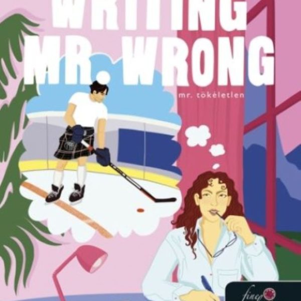 WRITING MR. WRONG - MR. TÖKÉLETLEN