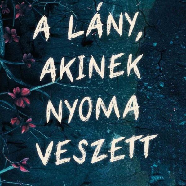 A LÁNY, AKINEK NYOMA VESZETT
