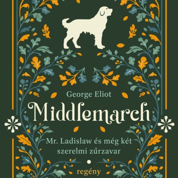 MIDDLEMARCH - MR. LADISLAW ÉS MÉG KÉT SZERELMI ZŰRZAVAR 4.