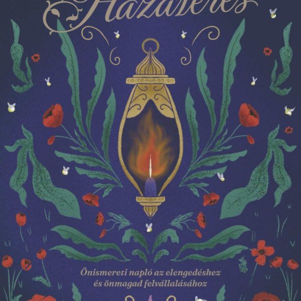 HAZATÉRÉS - ÖNISMERETI NAPLÓ AZ ELENGEDÉSHEZ ÉS ÖNMAGAD FELVÁLLALÁSÁHOZ