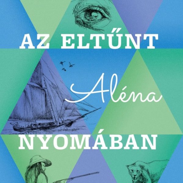 AZ ELTŰNT ALÉNA NYOMÁBAN