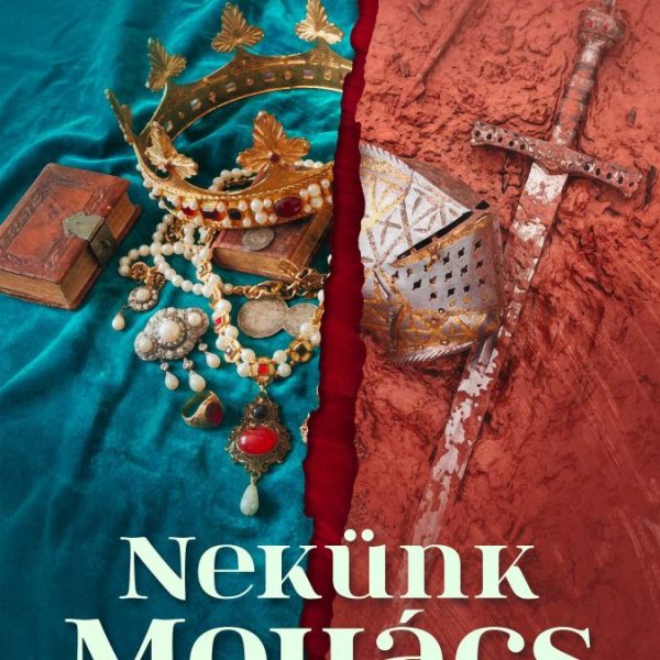 NEKÜNK MOHÁCS - A KIRÁLYI PÁR REGÉNYE 1521-1526