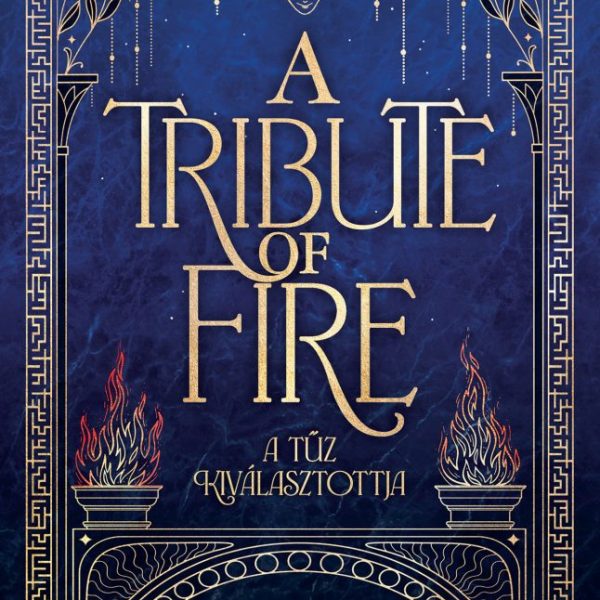 A TRIBUTE OF FIRE  A TŰZ KIVÁLASZTOTTJA