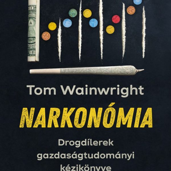 NARKONÓMIA - DROGDÍLEREK GAZDASÁGTUDOMÁNYI KÉZIKÖNYVE