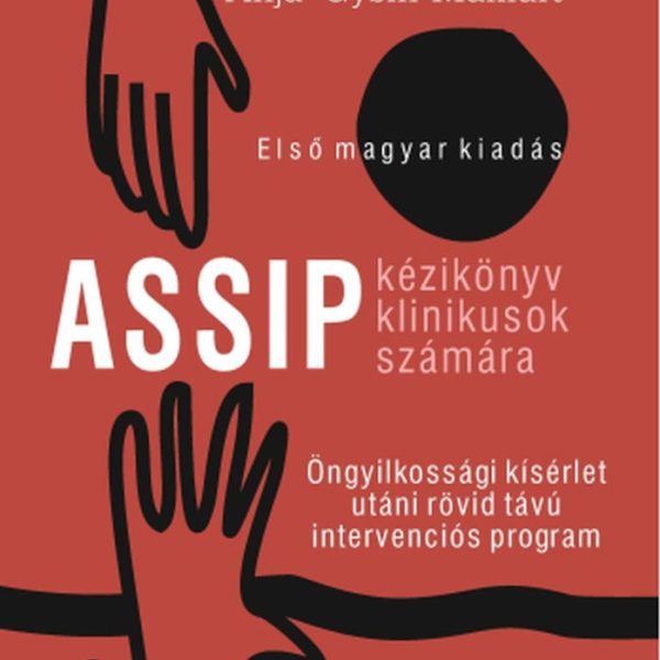 (ASSIP)  KÉZIKÖNYV - ÖNGYILKOSSÁGI KÍSÉRLET UTÁNI RÖVID TÁVÚ IN. PROGRAM