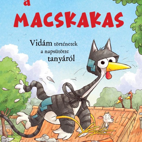 A MACSKAKAS - VIDÁM TÖRTÉNETEK A NAPSÜTÖTTE TANYÁRÓL