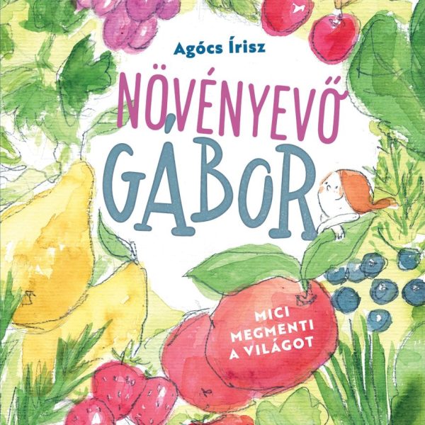 NÖVÉNYEVŐ GÁBOR - MICI MEGMENTI A VILÁGOT