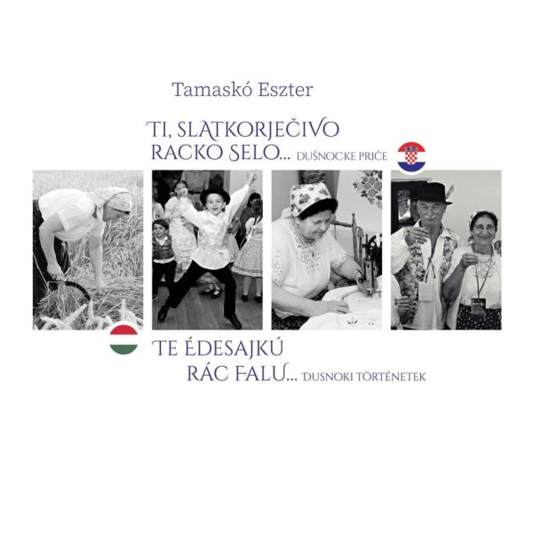 TE ÉDESAJKÚ RÁC FALU DUSNOKI TÖRTÉNETEK / TI, SLATKORJEČIVO RACKO SELO DUNOČK