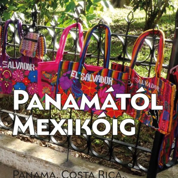 PANAMÁTÓL MEXIKÓIG