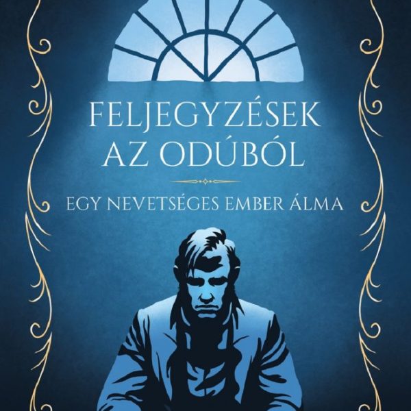 FELJEGYZÉSEK AZ ODÚBÓL - EGY NEVETSÉGES EMBER ÁLMA
