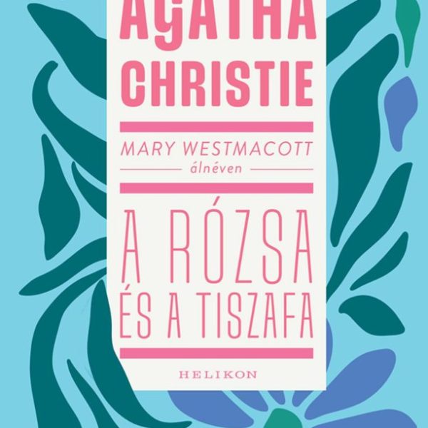 A RÓZSA ÉS A TISZAFA