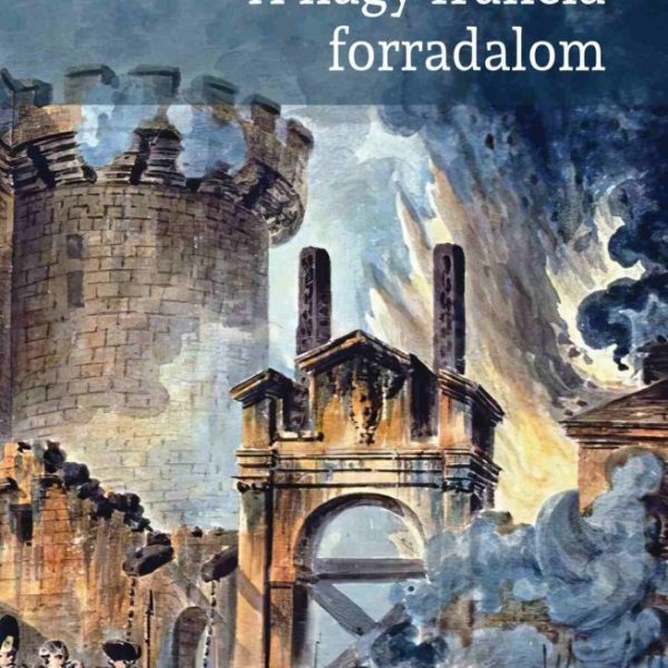 A NAGY FRANCIA FORRADALOM