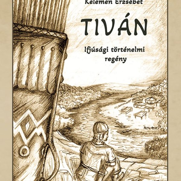 TIVÁN - IFJÚSÁGI TÖRTÉNELMI REGÉNY