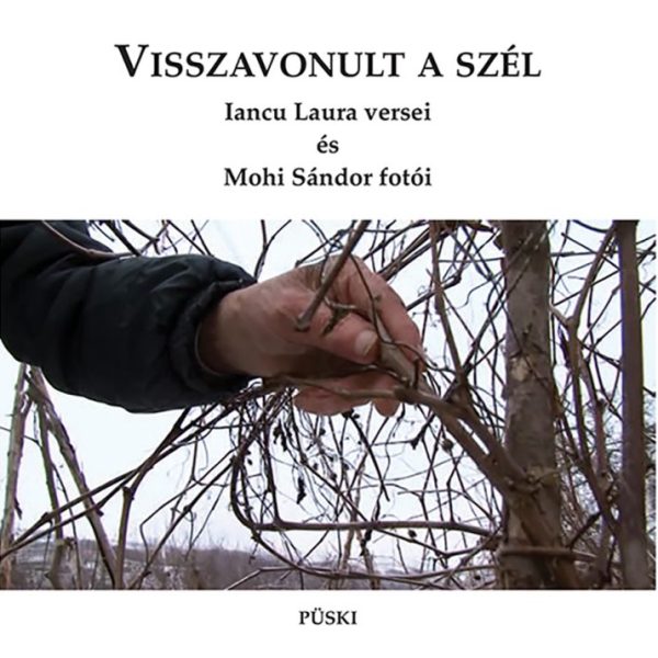 VISSZAVONULT A SZÉL - IANCU LAURA VERSEI ÉS MOHI SÁNDOR FOTÓI.