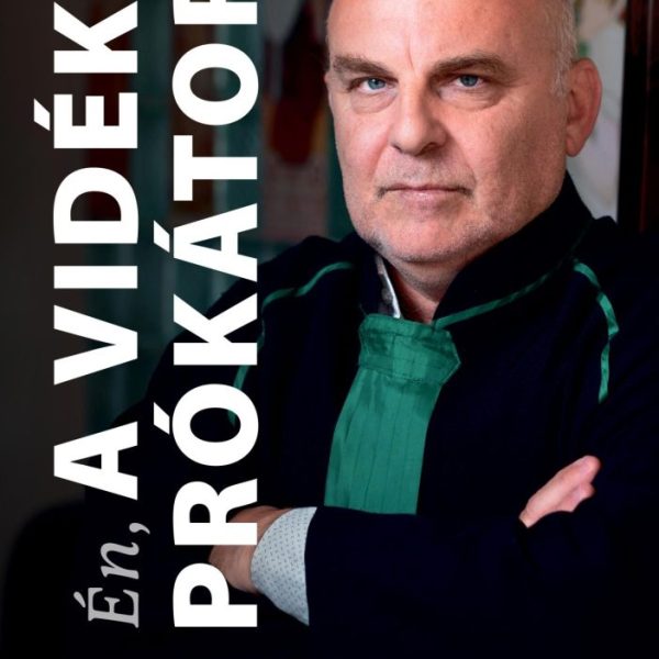 ÉN, A VIDÉKI PRÓKÁTOR - GONDOLATOK A POLGÁRI MAGYARORSZÁGÉRT