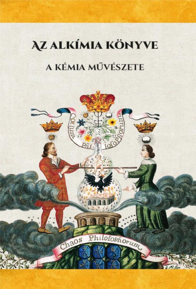 AZ ALKÍMIA KÖNYVE - A KÉMIA MŰVÉSZETE