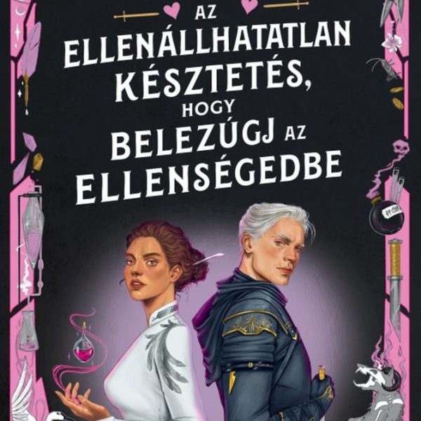 AZ ELLENÁLLHATATLAN KÉSZTETÉS, HOGY BELEZÚGJ AZ ELLENSÉGEDBE